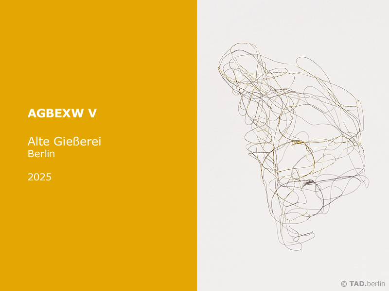 TAD.berlin - Exhibitions - Alte Gießerei 2025
